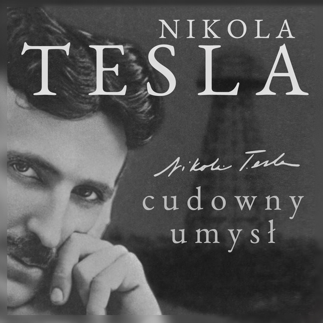 John Joseph O'Neill - Nikola Tesla. Cudowny umysł. Naoczne świadectwo o serbskim wynalazcy