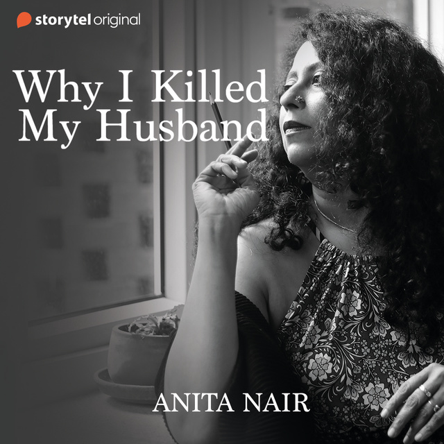 Anita Nair - Why I Killed My Husband