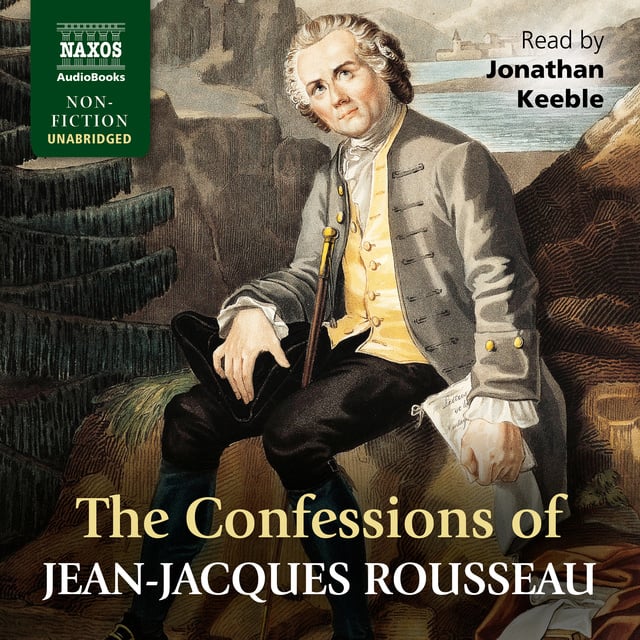 Jean-Jacques Rousseau - The Confessions of Jean-Jacques Rousseau