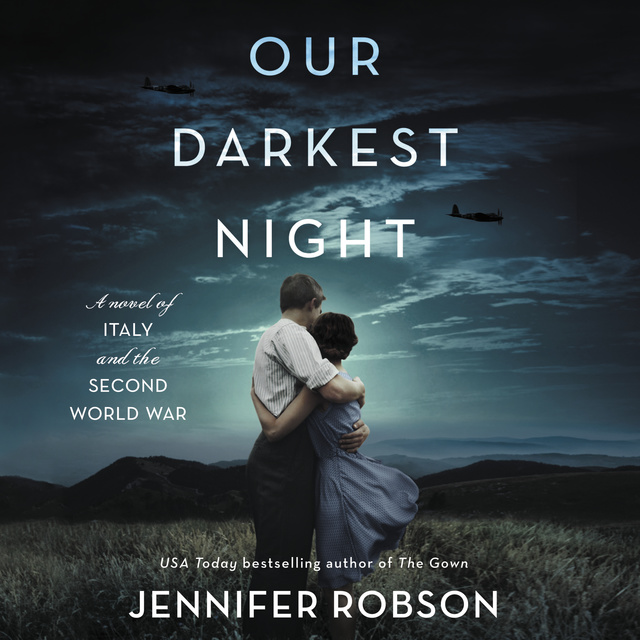 Jennifer Robson - Our Darkest Night: A Novel of Italy and the Second World War