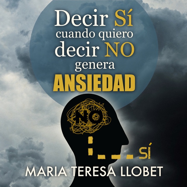 Mª Teresa Llobet - Decir SÍ cuando quiero decir NO genera ansiedad