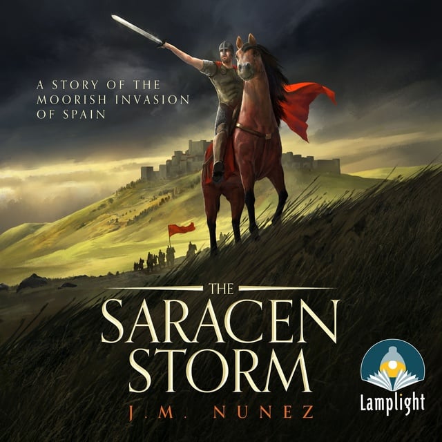 J M Nunez - The Saracen Storm: A Novel of the Moorish Invasion of Spain