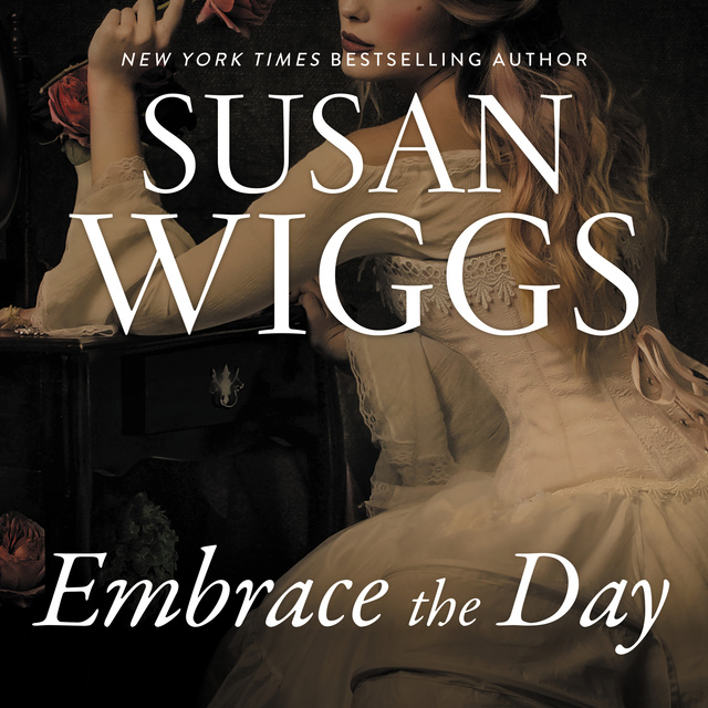 Susan Wiggs - Embrace the Day