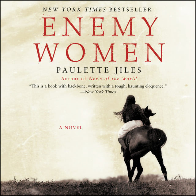 Paulette Jiles - Enemy Women
