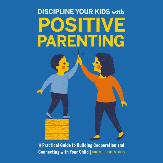 Nicole Libin - Discipline your kids with Positive Parenting