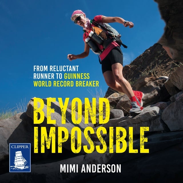 Mimi Anderson - Beyond Impossible: From Reluctant Runner to Guinness World Record Breaker