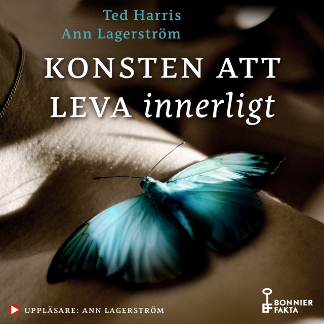 Ann Lagerström, Ted Harris - Konsten att leva innerligt : existentialism för den moderna människan