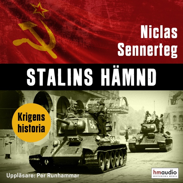 Niclas Sennerteg - Stalins hämnd : Röda armén i Tyskland 1944-1945