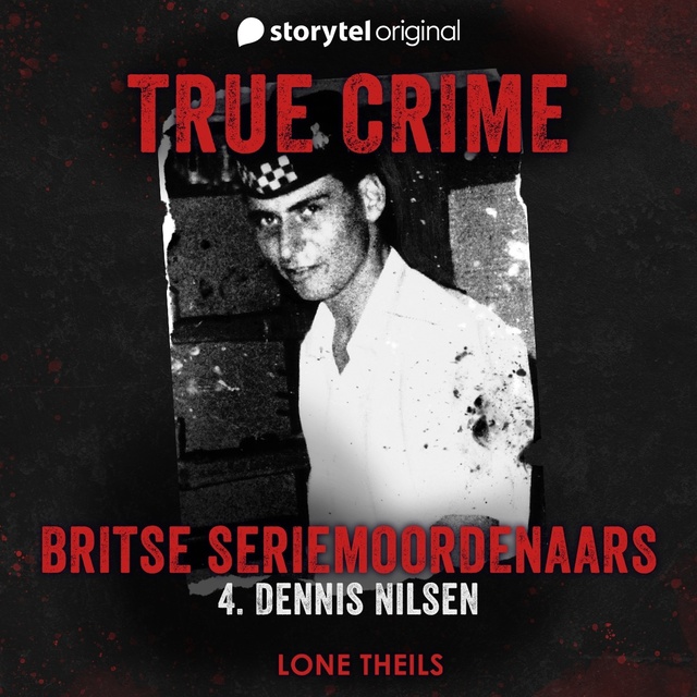 Lone Theils - True crime: Britse seriemoordenaars - Dennis Nilsen