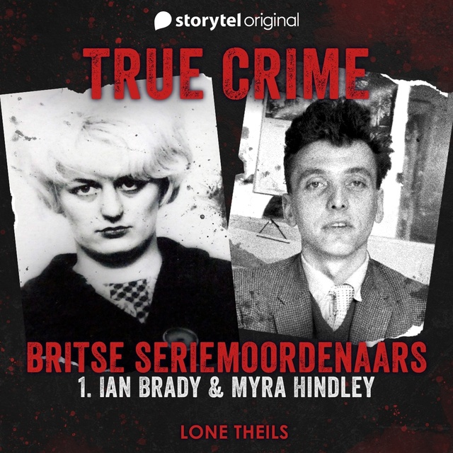 Lone Theils - True crime: Britse seriemoordenaars - Ian Brady & Myra Hindley