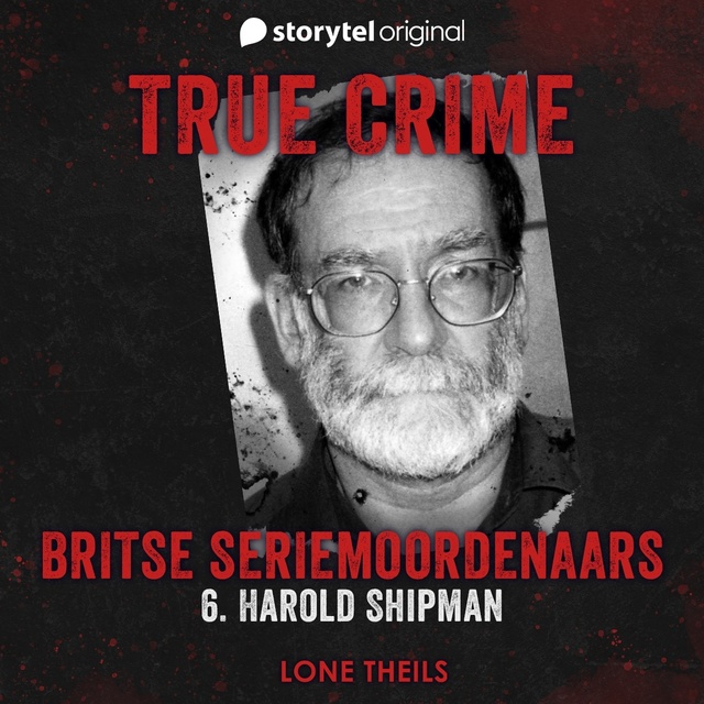 Lone Theils - True crime: Britse seriemoordenaars - Dokter Shipman