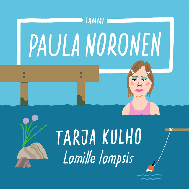 Paula Noronen - Tarja Kulho - Lomille lompsis