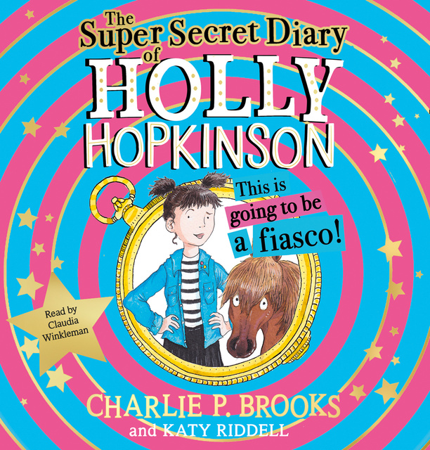 Charlie P. Brooks - The Super-Secret Diary of Holly Hopkinson: This Is Going To Be a Fiasco