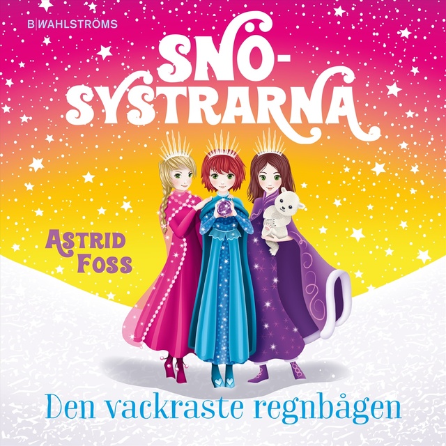 Astrid Foss - Snösystrarna 3 – Den vackraste regnbågen