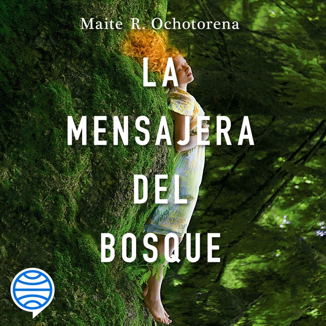 Maite R. Ochotorena - La mensajera del bosque