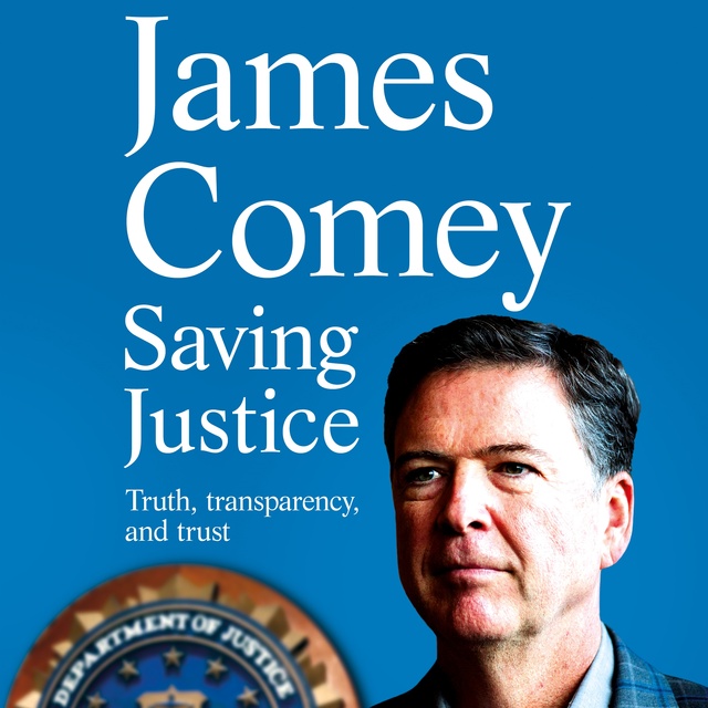 James Comey - Saving Justice: Truth, Transparency, and Trust