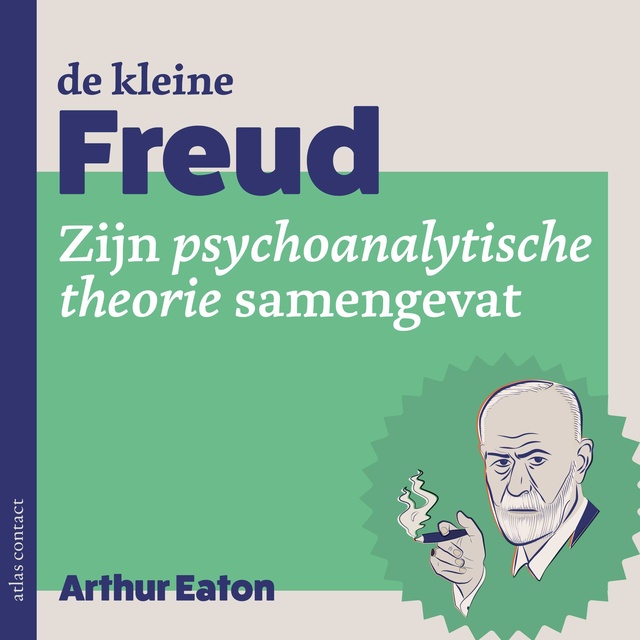 Arthur Eaton - De kleine Freud: zijn psychoanalytische theorie samengevat