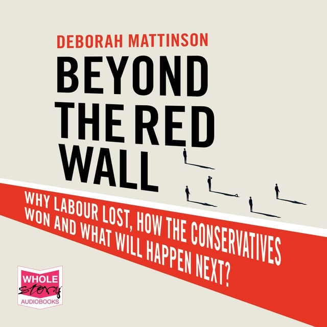 Deborah Mattinson - Beyond the Red Wall