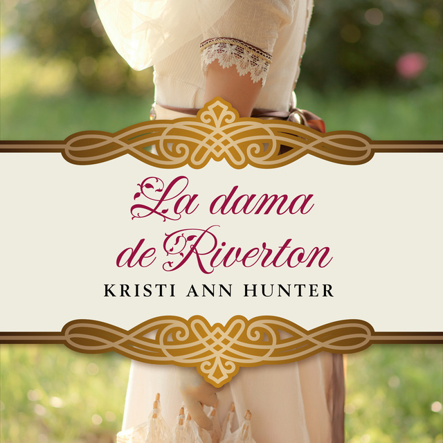 Kristi Ann Hunter - La dama de Riverton