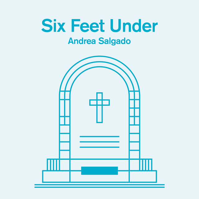 Andrea Salgado - Six Feet Under