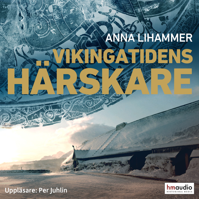 Anna Lihammer - Vikingatidens härskare