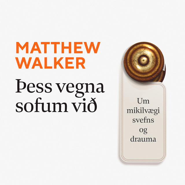 Matthew Walker - Þess vegna sofum við