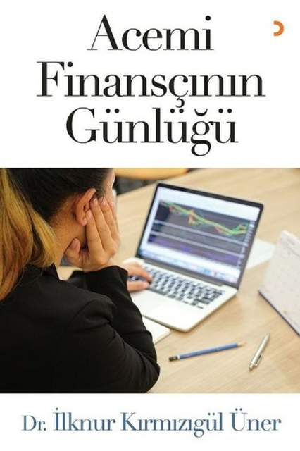 Dr. İlknur Kırmızıgül Üner - Acemi Finansçının Günlüğü