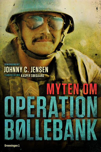 Kasper Søegaard, Johnny C. Jensen - Myten om Operation Bøllebank: Set inde fra kampvognen