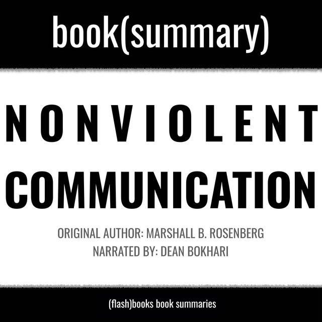 Dean Bokhari, Flashbooks - Nonviolent Communication by Marshall B. Rosenberg - Book Summary
