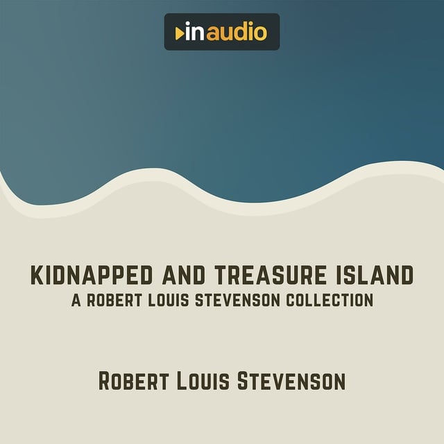 Robert Louis Stevenson - Kidnapped and Treasure Island