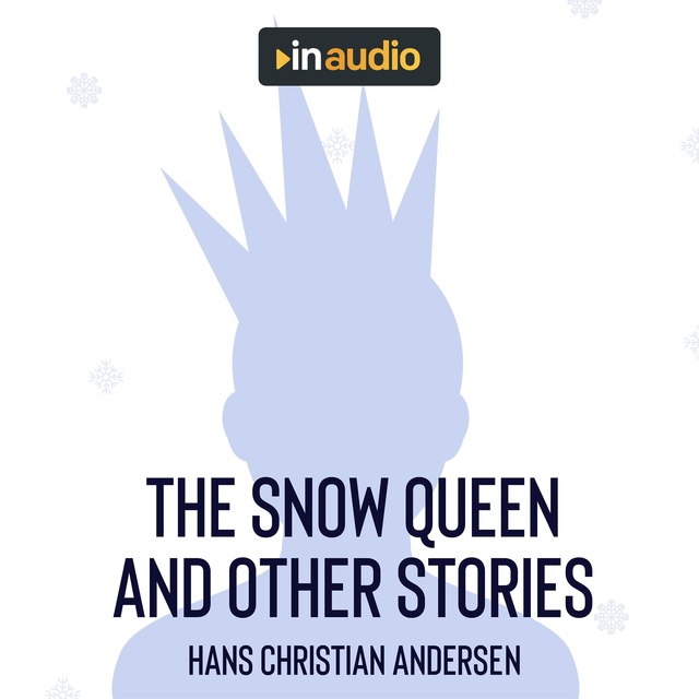 Hans Christian Andersen - The Snow Queen and Other Stories