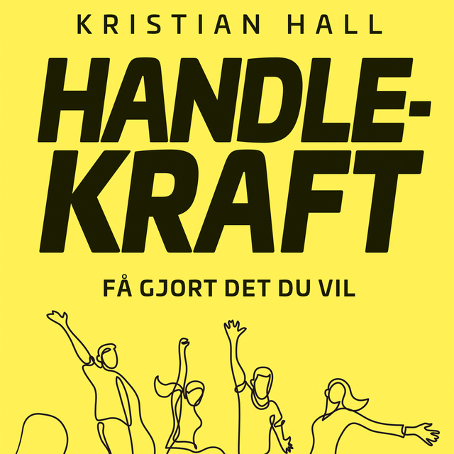 Kristian Hall - Handlekraft - Få gjort det du vil