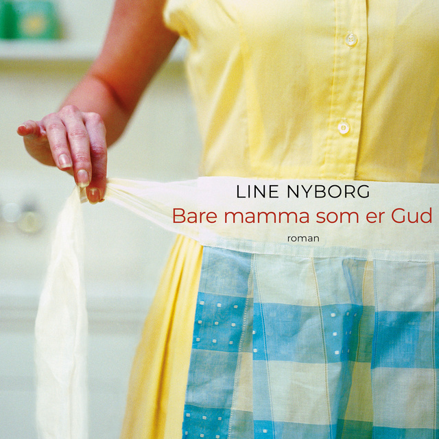 Line Nyborg - Bare mamma som er Gud