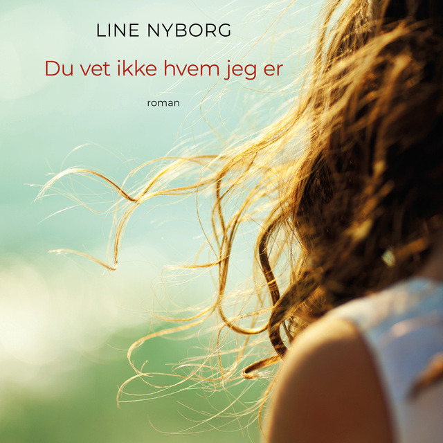 Line Nyborg - Du vet ikke hvem jeg er