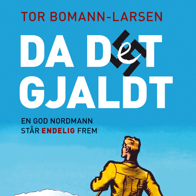 Tor Bomann-Larsen - Da det gjaldt - En god nordmann står endelig frem