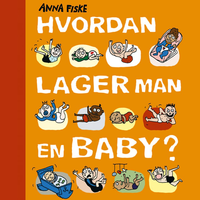 Anna Fiske - Hvordan lager man en baby?