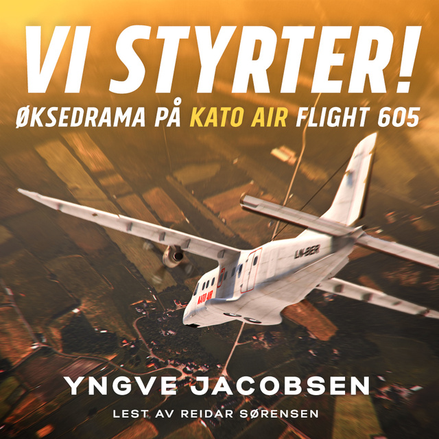 Yngve Jacobsen - Vi styrter! Øksedrama på Kato Air flight 605
