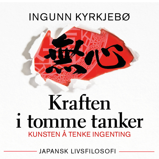 Ingunn Kyrkjebø - Kraften i tomme tanker. Kunsten å tenke ingenting