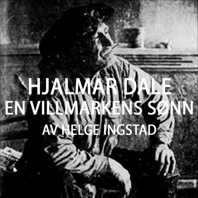 Helge Ingstad - Hjalmar Dale - En villmarkens sønn