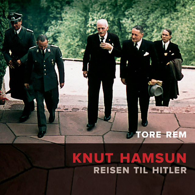 Tore Rem - Knut Hamsun - Reisen til Hitler