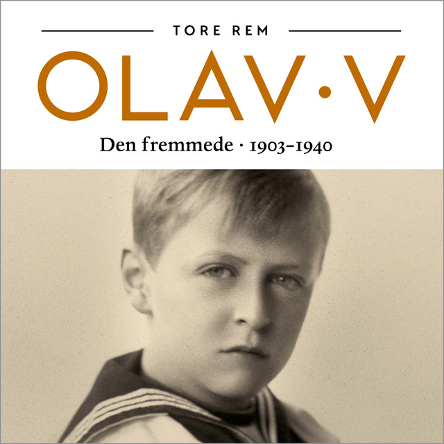 Tore Rem - Olav V - Den fremmede. 1903-1940