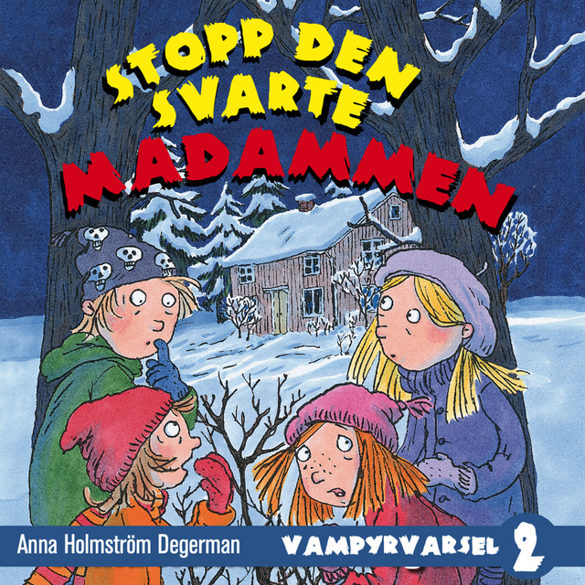 Anna Holmström Degerman - Stopp den svarte madammen