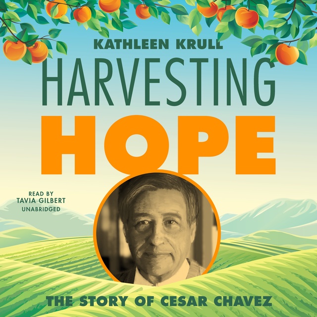 Kathleen Krull - Harvesting Hope: The Story of Cesar Chavez