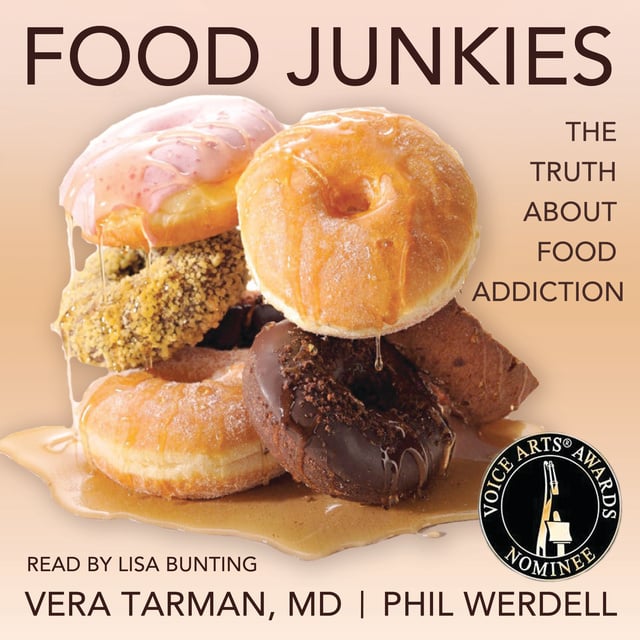 Vera Tarman - Food Junkies: Recovery from Food Addiction