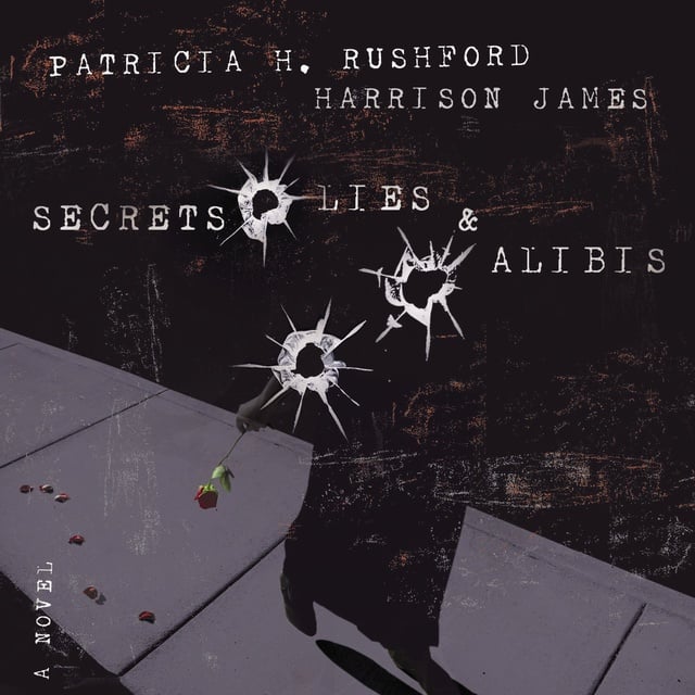 Patricia H. Rushford, Harrison James - Secrets, Lies and Alibis