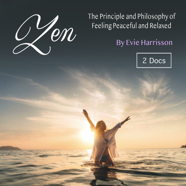 Evie Harrisson - Zen: The Principle and Philosophy of Feeling Peaceful and Relaxed