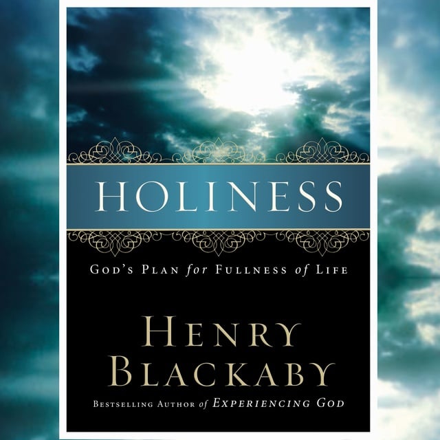 Dr. Henry Blackaby - Holiness: God's Plan for Fullness of Life