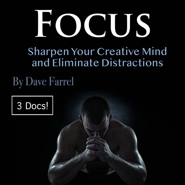 Dave Farrel - Focus: Sharpen Your Creative Mind and Eliminate Distractions