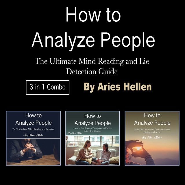 Aries Hellen - How to Analyze People: The Ultimate Mind Reading and Lie Detection Guide
