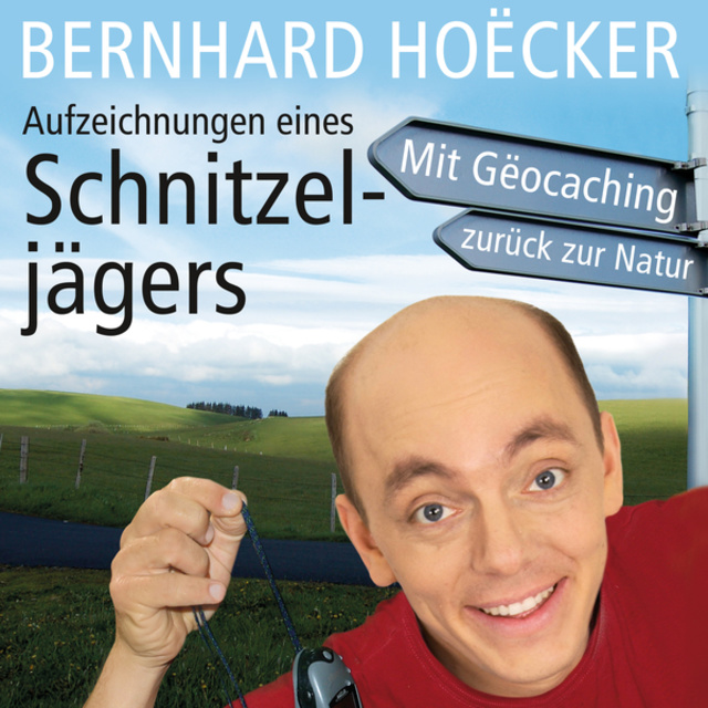 Bernhard Hoëcker - Aufzeichnungen eines Schnitzeljägers